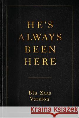 He's Always Been Here Blu Zaas 9780692103951 Her Blutiful Mind