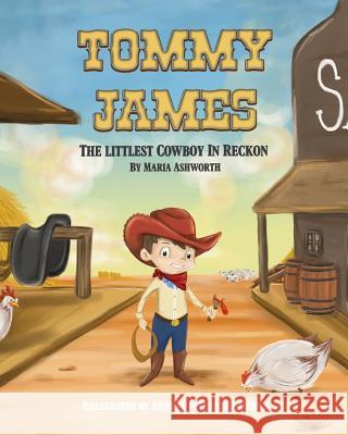 Tommy James The Littlest Cowboy In Reckon: A cowboy's story about bullying and friendship Emmerick, Andrea Peixoto 9780692104491 Big Belly Book Co.