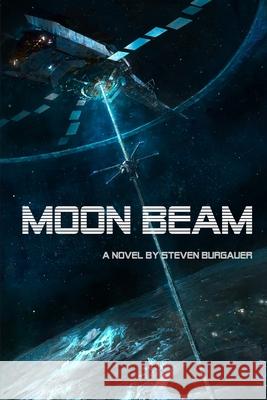 Moon Beam Steven Burgauer 9780692105351 Battleground Press