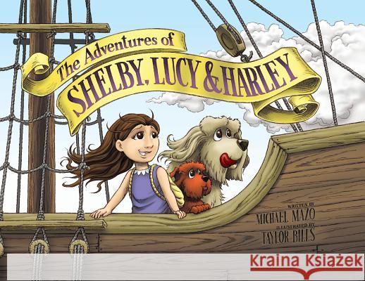 The Adventures of Shelby, Lucy and Harley: The Pirate's Treasure Taylor Bills 9780692105429