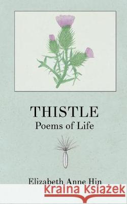Thistle: Poems of Life Elizabeth Anne Hin Sarla Vasiliki Joy Matsumura 9780692106440 Issa Press