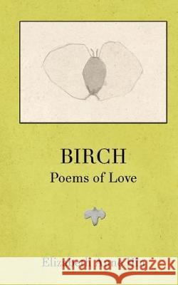 Birch: Poems of Love Elizabeth Anne Hin Sarla Vasiliki Joy Matsumura 9780692106662 Issa Press