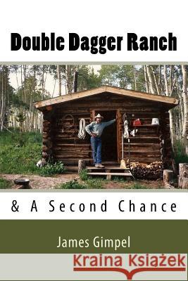 Double Dagger Ranch: & A Second Chance Gimpel, James a. 9780692106822
