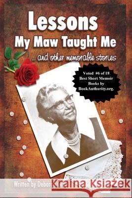 Lessons My Maw Taught Me: and Other Memorable Stories Gray, Deborah 9780692106891