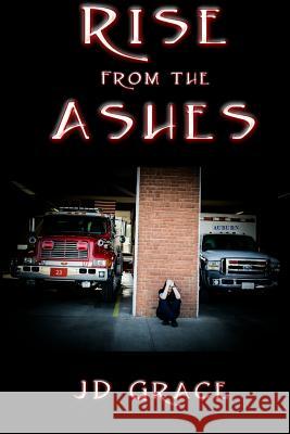 Rise From the Ashes Grace, Jd 9780692108994 R. R. Bowker