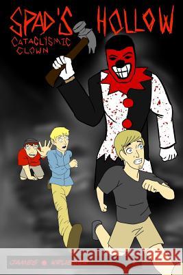 Spad's Hollow: Cataclysmic Clown part 1 Krueger, Jordan 9780692111772 Ian James