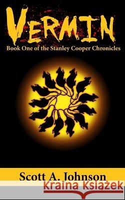 Vermin: Book One of the Stanley Cooper Chronicles Scott a. Johnson 9780692112472
