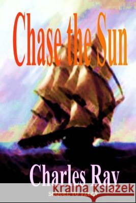 Chase the Sun Charles Ray 9780692114094 Uhuru Press