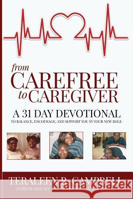 From Carefree To Caregiver Teraleen Campbell 9780692115930 Trc Development