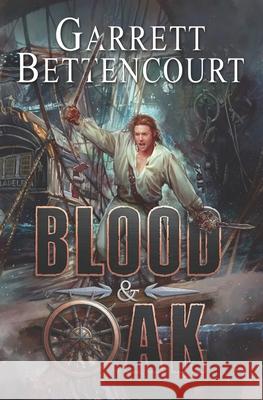 Blood and Oak Garrett Bettencourt 9780692116753