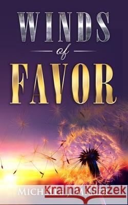 Winds of Favor Michelle J. Miller 9780692117064