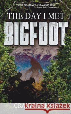 The Day I Met Bigfoot Craig Durham   9780692117774 Craig Durham