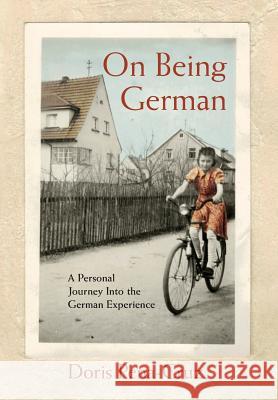 On Being German: A Personal Journey Into the German Experience Doris Pena-Cruz 9780692118344 Creative Harvest