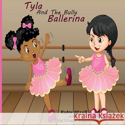 Tyla and The Bully Ballerina Edgecomb, Tyla'grace 9780692120095 Tyla'grace Publishing