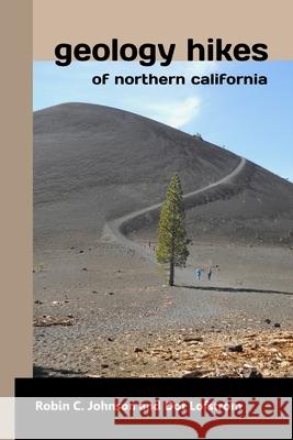 Geology Hikes of Northern California Robin C. Johnson Dot Lofstrom 9780692121191 California Venture Books