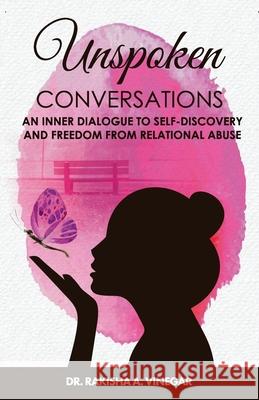Unspoken Conversations: An Inner Dialogue to Self-Discovery and Freedom from Relational Abuse Rakisha Sloane 9780692122259