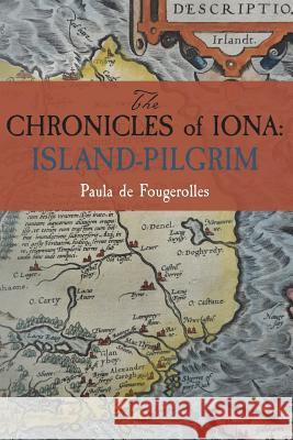 The Chronicles of Iona: Island-Pilgrim Paula D 9780692122860 Careswell Press