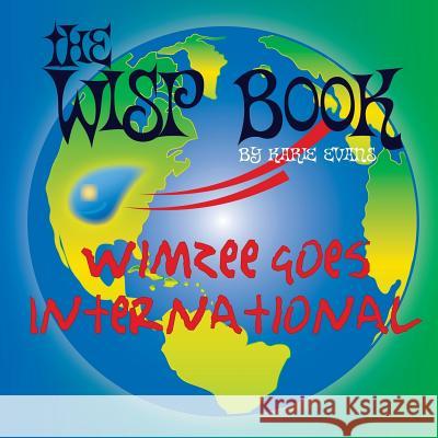 The Wisp Book: Wimzee Goes International Karie Evans 9780692123546 Goldie McCoppertop Publishing