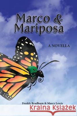 Marco and Mariposa: A Novella Freddy Bradburn Marcie Lewis  9780692125625 Freddy Bradburn Susan Yergler