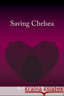 Saving Chelsea: life and times of Alicia Di Collins, Christina 9780692126035 Christina Collins