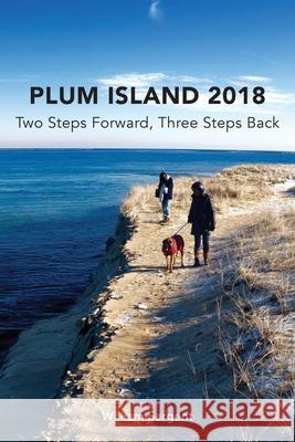 Plum Island; Two Steps Forward, Three Steps Backwards 2018 William Sargent 9780692130391