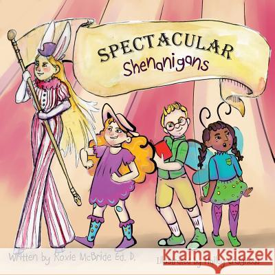 Spectacular Shenanigans Roxie McBride Hailey Craighead 9780692131510 Roxie McBride