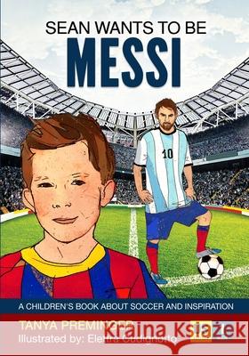 Sean Wants To Be Messi: A children's book about soccer and inspiration Preminger, Tanya 9780692134412