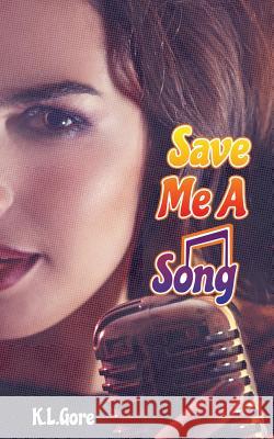 Save Me a Song K. L. Gore 9780692135631 Reedale Karma Press