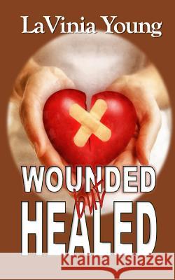 Wounded but Healed Lavinia Young 9780692136416