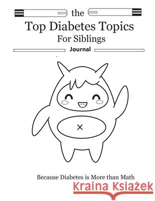 The Top Diabetes Topics for Siblings: The Top Diabetes Topics for Siblings Brenda Hunter Hannah Hunter Rachel Hunter 9780692137222 No Small Voice