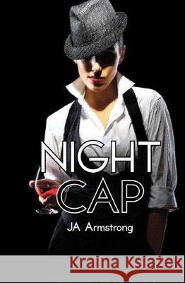 Night Cap J. A. Armstrong 9780692138151 Bumbling Bard Creations