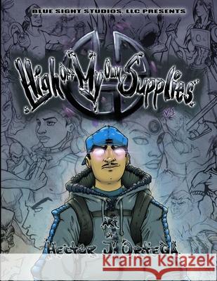 High Off My Own Supplies: Art of Hector J. Ortega Hector Ortega 9780692138274