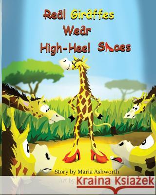 Real Giraffes Wear High-heel Shoes: A gender-neutral picture book for children who care to be different Echavez, Alejandro 9780692138489