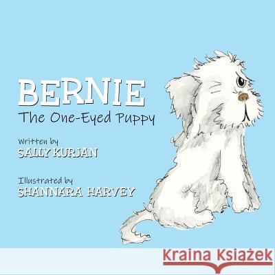 Bernie the One-Eyed Puppy Sally Kurjan Shannara Harvey  9780692138526 Sally Kurjan