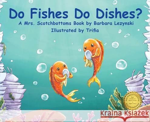 Do FIshes Do Dishes? Lezynski, Barbara 9780692138816 Barbara Lezynski DBA Babs & Rascal Publishing