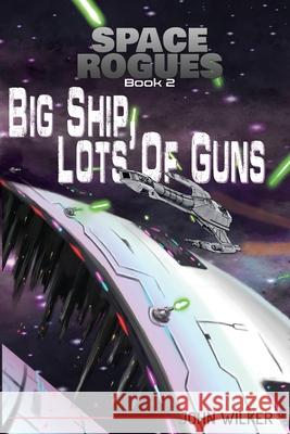 Big Ship, Lots of Guns Wilker, John 9780692141489 Rogue Publishing