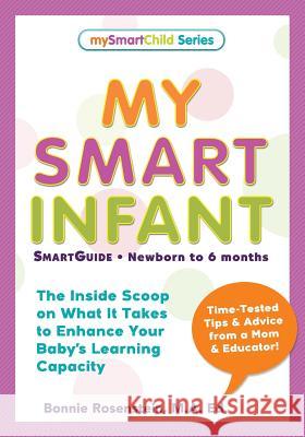 My Smart Infant: Smartguide-Newborn to 6 Months Bonnie Rosenstein 9780692145098 Mom's Campus Inc.