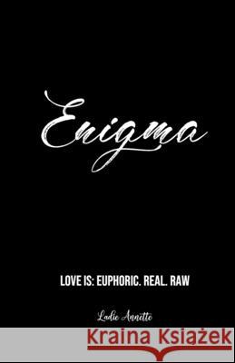 Enigma: Love Is: Euphoric. Real. Raw Dia Imani Shomal Caesar Ladie Annette 9780692145319 Dhanya Gordon-Toylor