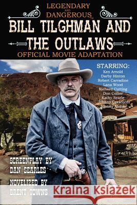 Bill Tilghman and the Outlaws Dan Searles Brent Towns 9780692145371 Creative Texts Publishers, LLC