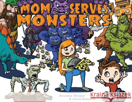 Mom Serves Monsters Brandon Weimer Jared Salmond 9780692146095 Brandon Weimer Publishing