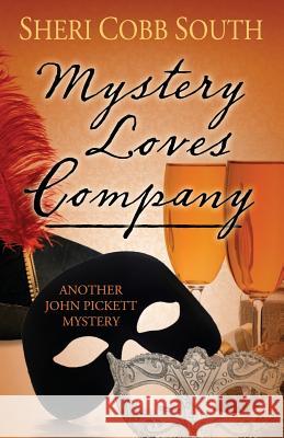 Mystery Loves Company: Another John Pickett Mystery Sheri Cobb South 9780692146286 Sonatina Press