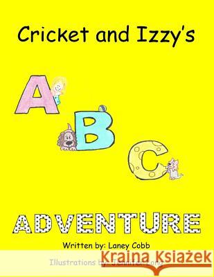 Cricket and Izzy's ABC Adventure Laney Cobb Jennifer Long 9780692146439 Cobbs Creations