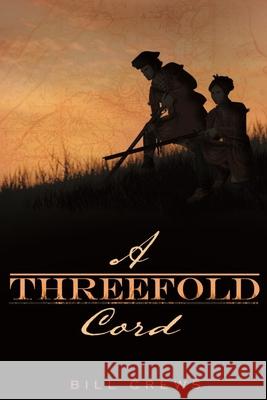 A Threefold Cord Bill Crews 9780692146613 Colonial Frontier Press