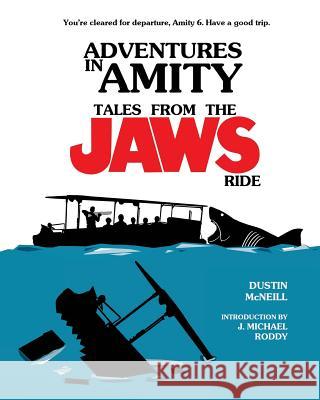 Adventures in Amity: Tales From The Jaws Ride Roddy, J. Michael 9780692147078 Harker Press