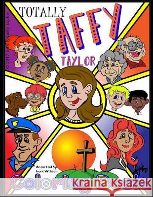 Totally Taffy Taylor Coloring Book: A Kid's Guide to Life the God Way Lori Wilson Mike York 9780692149881 Loriwilsonbooks