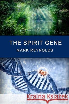 The Spirit Gene Mark Alan Reynolds   9780692150320 Mark A. Reynolds