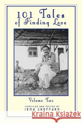 101 Tales of Finding Love Volume Two Irma Sheppard 9780692150405 Karl Moeller & Irmhild Sheppard
