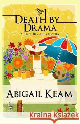 Death By Drama: A Josiah Reynolds Mystery 11 Keam, Abigail 9780692150511 Worker Bee Press