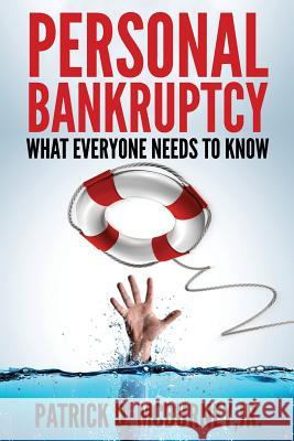 Personal Bankruptcy: What Everyone Needs to Know Mr Patrick D. McBurne 9780692151075 Law Office of Patrick McBurney