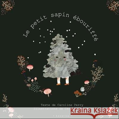 Le petit sapin ébouriffé Mezger, Cécile 9780692152348